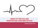 Bài giảng Bệnh cơ tim chu sản - BS. Ngô Quang Tùng