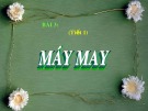 Bài giảng May thời trang - Bài 3: Máy may (Tiết 1)