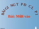 Bài giảng Tiếng Việt 1: Tập đọc Mời vào