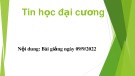 Bài giảng Tin học đại cương - Chương 2: Sử dụng máy tính cơ bản