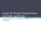 Lecture Automatic control systems technology - Lesson 20: Process characteristics-2nd order lag process