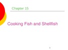 Lecture Professional cooking (6/e) - Chapter 15: Cooking fish and shellfish