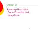Lecture Professional cooking (6/e) - Chapter 29: Bakeshop production