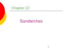 Lecture Professional cooking (6/e) - Chapter 22: Sandwiches