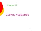Lecture Professional cooking (6/e) - Chapter 17: Cooking vegetables