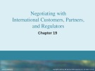 Lecture International marketing (16th edition) - Chapter 19: Negotiating with international customers, partners, and regulators