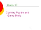 Lecture Professional cooking (6/e) - Chapter 13: Cooking poultry and game birds