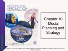 Lecture Advertising and promotion: An integrated marketing communications perspective  (10/e): Chapter 10 - George E. Belch, Michael A. Belch