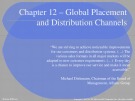 Lecture Global marketing: Contemporary theory, practice, and cases – Chapter 12: Global placement and distribution channels