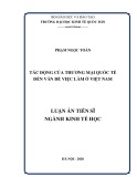 Luận án Tiến sĩ Kinh tế học: Tác động của thương mại quốc tế đến vấn đề việc làm ở Việt Nam