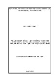 Luận văn Thạc sĩ Khoa học Thư viện: Phát triển năng lực thông tin cho người dùng tin tại Thư viện Quân đội