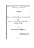 Luận văn Thạc sĩ Khoa học Thư viện: Tăng cường nguồn lực thông tin tại Thư viện trường Đại học Bách khoa Hà Nội