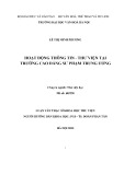 Luận văn Thạc sĩ Khoa học Thư viện: Hoạt động thông tin - Thư viện tại trường Cao đẳng Sư phạm Trung ương