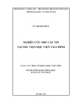 Luận văn Thạc sĩ Khoa học Thư viện: Nghiên cứu nhu cầu tin tại Thư viện Học viện Tài chính