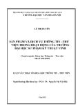 Luận văn Thạc sĩ Khoa học Thư viện: Sản phẩm và dịch vụ Thông tin - Thư viện trong hoạt động của trường Đại học Sư phạm Kỹ thuật Vinh