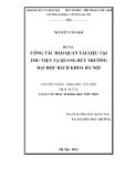 Luận văn Thạc sĩ Khoa học Thư viện: Công tác bảo quản tài liệu tại thư viện Tạ Quang Bửu trường Đại học Bách khoa Hà Nội