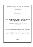 Luận văn Thạc sĩ Khoa học Thông tin Thư viện: Ứng dụng công nghệ thông tin tại Thư viện tỉnh Nam Định