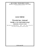 Giáo trình Autocad (Nghề: Cắt gọt kim loại - Trình độ: Cao đẳng nghề) – CĐN Kỹ thuật Công nghệ (2021)