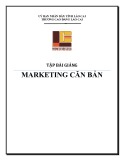 Tập bài giảng Marketing căn bản (Trình độ: Cao đẳng & Trung cấp) - Cao đẳng Cộng đồng Lào Cai