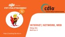 Bài giảng Công nghệ thông tin: Internet, Network, Web (Tiết 1)