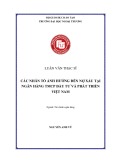 Luận văn Thạc sĩ Tài chính Ngân hàng: Các nhân tố ảnh hưởng đến nợ xấu tại Ngân hàng TMCP Đầu tư và Phát triển Việt Nam