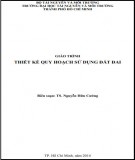 Giáo trình Thiết kế quy hoạch sử dụng đất đai: Phần 1 - TS. Nguyễn Hữu Cường