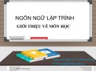 Bài giảng Ngôn ngữ lập trình: Giới thiệu về môn học - Nguyễn Thị Phương Dung