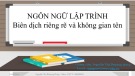 Bài giảng Ngôn ngữ lập trình: Biên dịch riêng rẽ và không gian tên - Nguyễn Thị Phương Dung