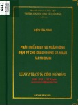 Luận văn Thạc sĩ Tài chính ngân hàng: Phát triển dịch vụ ngân hàng điện tử cho khách hàng cá nhân tại MBBank