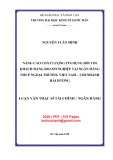 Luận văn thạc sĩ Tài chính ngân hàng: Nâng cao chất lượng tín dụng đối với khách hàng doanh nghiệp tại Ngân hàng TMCP Ngoại thương Việt Nam - Chi nhánh Hải Dương