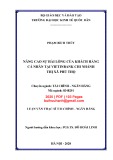 Luận văn Thạc sĩ Tài chính ngân hàng: Nâng cao sự hài lòng của khách hàng cá nhân tại Vietinbank chi nhánh thị xã Phú Thọ