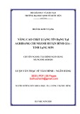 Luận văn Thạc sĩ Tài chính ngân hàng: Nâng cao chất lượng tín dụng tại Agribank chi nhánh huyện Bình Gia - tỉnh Lạng Sơn