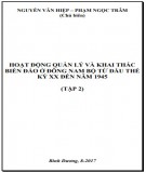 Hoạt động quản lý và khai thác biển đảo ở Đông Nam Bộ từ đầu thế kỷ XX đến năm 1945 (Tập 2): Phần 1