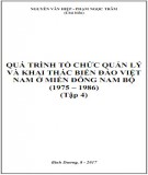 Quá trình tổ chức quản lý và khai thác biển đảo Việt Nam ở miền Đông Nam Bộ 1975-1986 (Tập 4): Phần 1