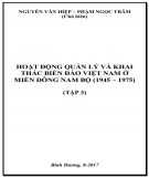Hoạt động quản lý và khai thác biển đảo Việt Nam ở miền Đông Nam Bộ 1945-1975 (Tập 3): Phần 1