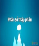 Bài giảng Toán lớp 6: Chuyên đề phân số và số thập phân