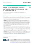 Weight misperception and substance use: Brazilian Study of Cardiovascular Risks in Adolescents (ERICA)