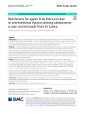 Risk factors for upper limb fractures due to unintentional injuries among adolescents: A case control study from Sri Lanka