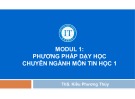 Bài giảng Phương pháp dạy học chuyên ngành môn Tin học 1: Chương 1 - ThS. Kiều Phương Thùy