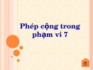 Bài giảng môn Toán lớp 1: Phép cộng trong phạm vi 7