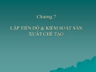 Bài giảng môn Quản trị sản xuất - Chương 7: Lập tiến độ và kiểm soát sản xuất chế tạo