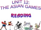Bài giảng Tiếng Anh lớp 11: Unit 12 - The Asian Games reading