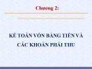 Bài giảng Kế toán công 1 - Chương 2: Kế toán vốn bằng tiền và các khoản phải thu