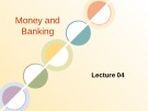 Money and Banking: Lecture 4