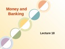 Money and Banking: Lecture 18