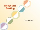 Money and Banking: Lecture 39