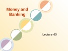 Money and Banking: Lecture 40
