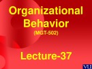 Organizational behavior: Lecture 37 - Dr. Mukhtar Ahmed