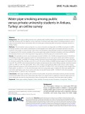 Water pipe smoking among public versus private university students in Ankara, Turkey: An online survey