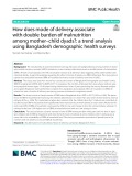 How does mode of delivery associate with double burden of malnutrition among mother–child dyads?: A trend analysis using Bangladesh demographic health surveys